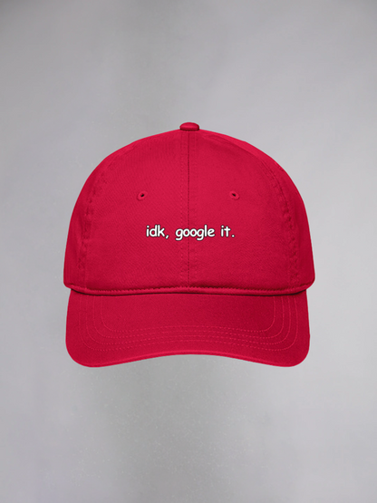 IDK, GOOGLE IT UNISEX BASEBALL CAP