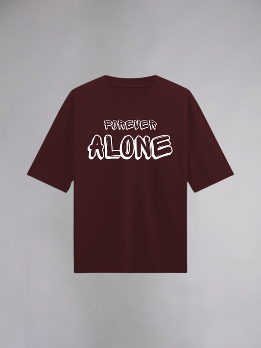 Forever Alone : Maroon Half Sleeves Oversized T-Shirt