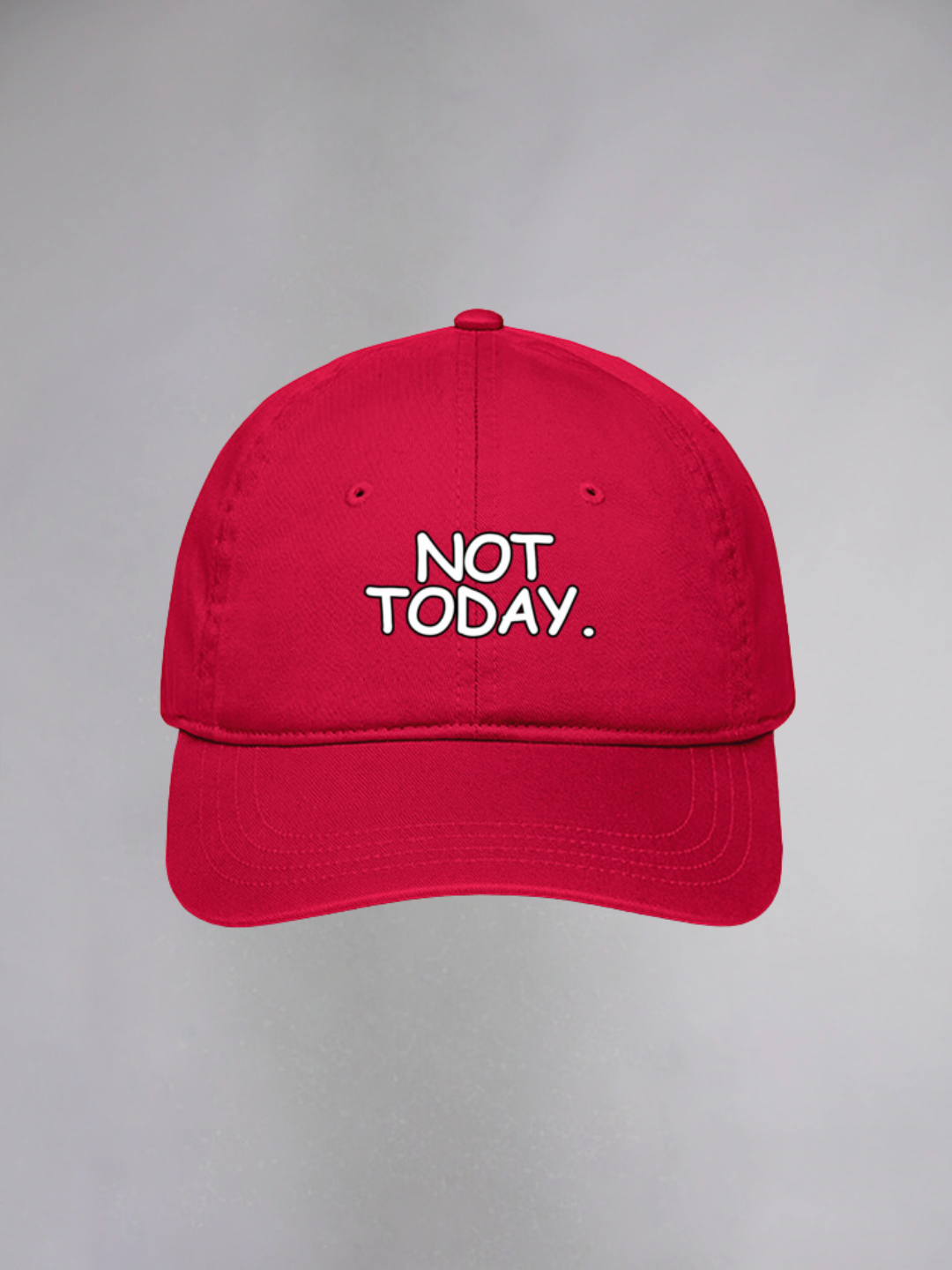 NOT TODAY UNISEX BASEBALL CAP