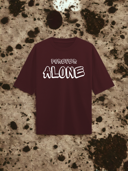 Forever Alone : Maroon Half Sleeves Oversized T-Shirt